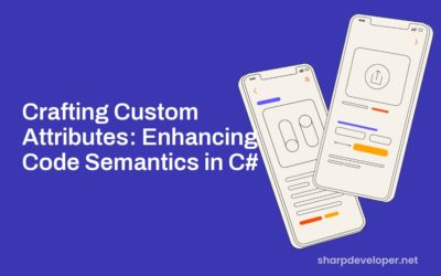 Crafting Custom Attributes: Enhancing Code Semantics in C#