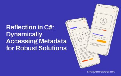 Reflection in C#: Dynamically Accessing Metadata for Robust Solutions