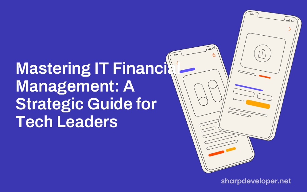 Mastering IT Financial Management: A Strategic Guide for Tech Leaders