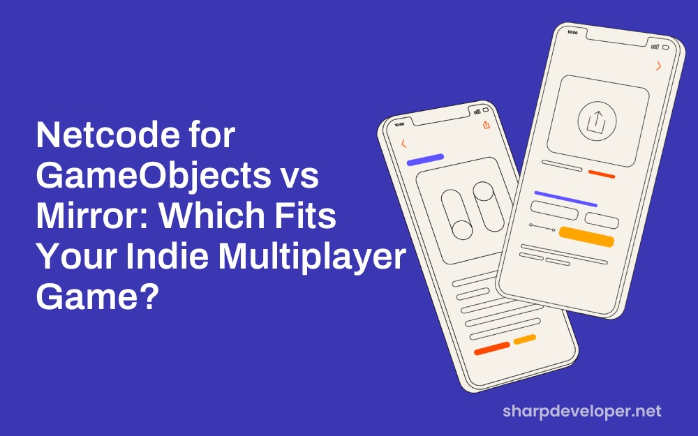 Netcode for GameObjects vs Mirror: Which Fits Your Indie Multiplayer Game?